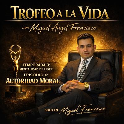 Episodio 6 Autoridad Moral 3/a Temporada Mentalidad de Liser