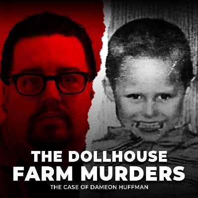 The Dollhouse Farm Murders | The Case of Dameon Huffman | UNSEEN