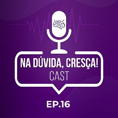 Na Dúvida Cresça Cast #16 – Como Mapear o Perfil Comportamental