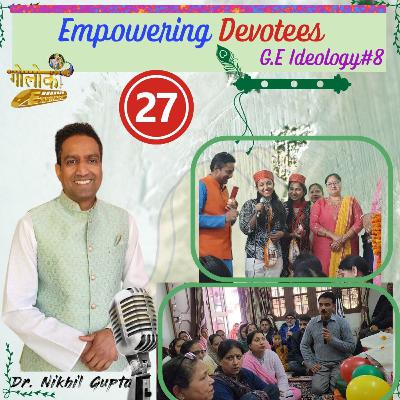 Ep.27 - Empowering Devotees [GE_Ideology #8]