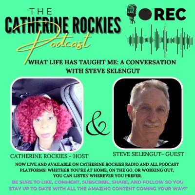 What Has Life Taught You ? Episode Eleven Featuring Steve Selengut
