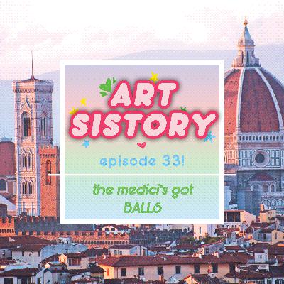 Ep 33: The Medicis Got BALLS Ep 33: The Medicis Got BALLS