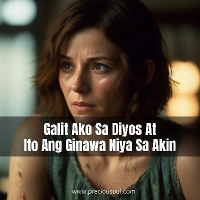 Galit Ako Sa Diyos At Ito Ang Ginawa Niya Sa Akin