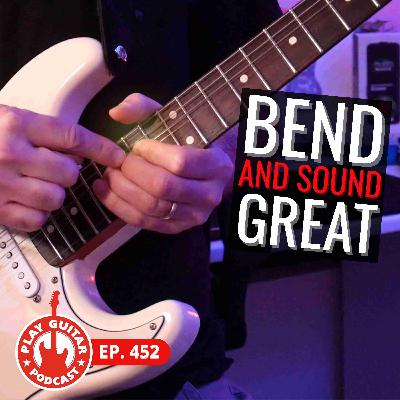 Bend Notes and Sound Great - 452