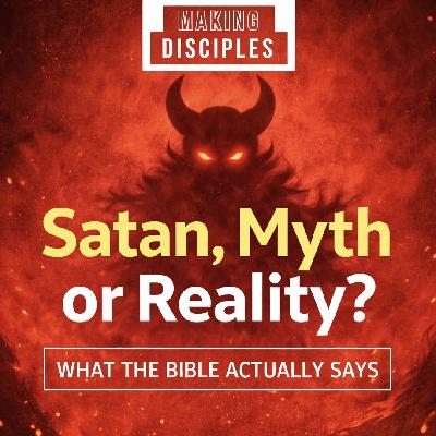 268. Satan, Myth or Reality? What the Bible Actually Says