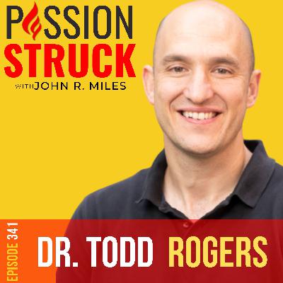 Todd Rogers On How You Communicate Better In The Real World EP 341