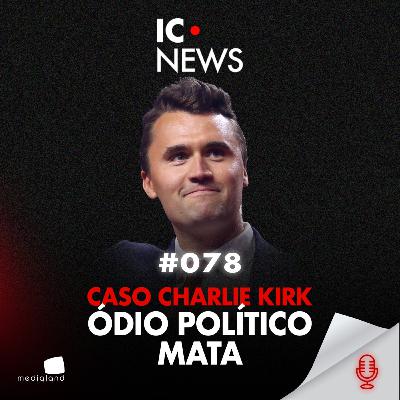 RADICALIZAÇÃO E TIR0 EM UTAH: A MENTE POR TRÁS DO ATIRAD0R DE CHARLIE KIRK - IC NEWS #078