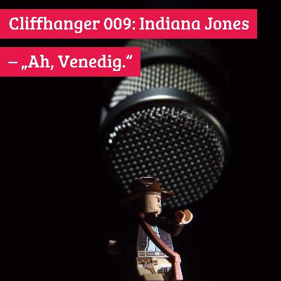 Cliffhanger 009: Indiana Jones – „Ah, Venedig.“