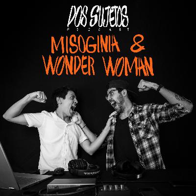 Episodio 05 - Misoginia y Wonder Woman