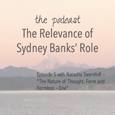 Natasha Swerdloff - “The Nature of Thought, Form and Formless - One”
