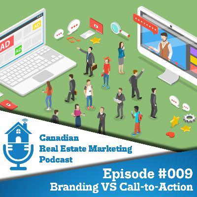 Difference between branding and call-to-action // Canadian Real Estate Marketing Podcast #009 Difference between branding and call-to-action // Canadian Real Estate Marketing Podcast #009