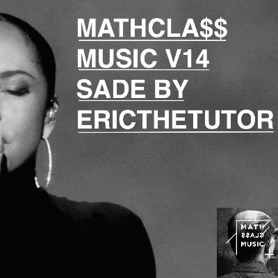 MathCla$$ Music V14 - Sade By Eric The Tutor