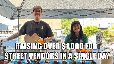RAISING OVER $1,000 FOR STREET VENDORS IN A SINGLE DAY