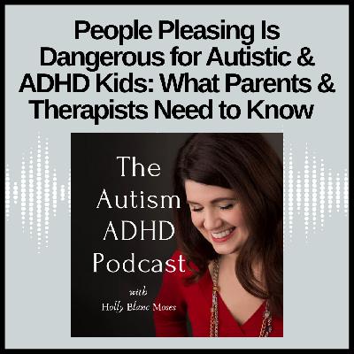People Pleasing Is Dangerous for Autistic & ADHD Kids: What Parents and Therapists Need to Know People Pleasing Is Dangerous for Autistic & ADHD Kids: What Parents and Therapists Need to Know