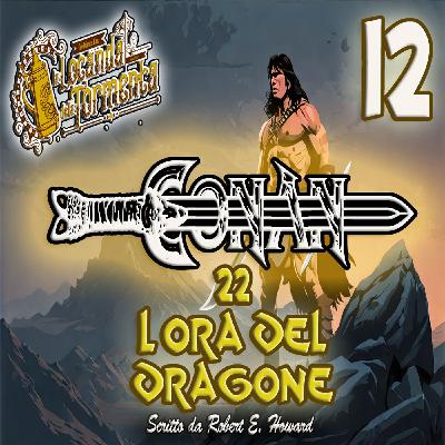 Robert E. Howard – Audiolibro Conan il Barbaro: L’Ora del Dragone 12 Robert E. Howard – Audiolibro Conan il Barbaro: L’Ora del Dragone 12