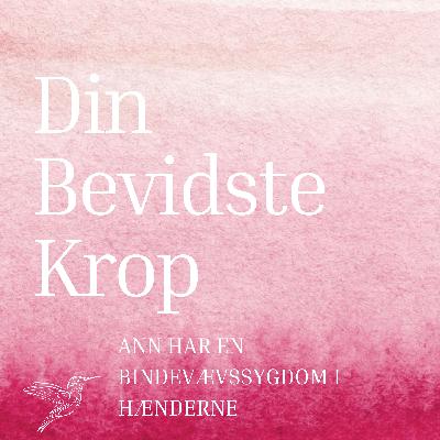 Episode 22: Ann har en bindevævssygdom i hænderne