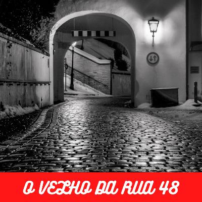 #05 - O VELHO DA RUA 48 #05 - O VELHO DA RUA 48
