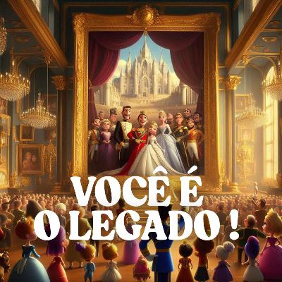 VOCÊ É O LEGADO E NÃO SABE DISSO ....ESCUTE