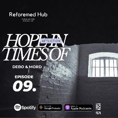 S3 Ep #9 Hope in times of Affliction - ተስፋ በመከራ ጊዜ