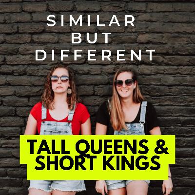 Tall Queens & Short Kings Tall Queens & Short Kings