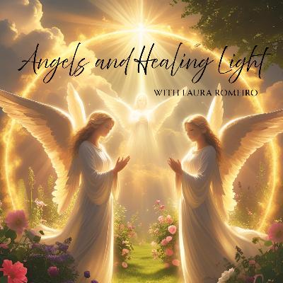 Angels and Healing Light * 15 July 2025