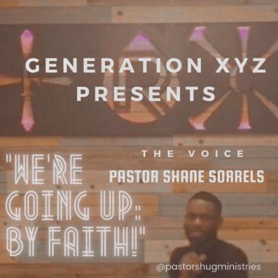 Pastor Shug - We’re Going Up : “BY FAITH”