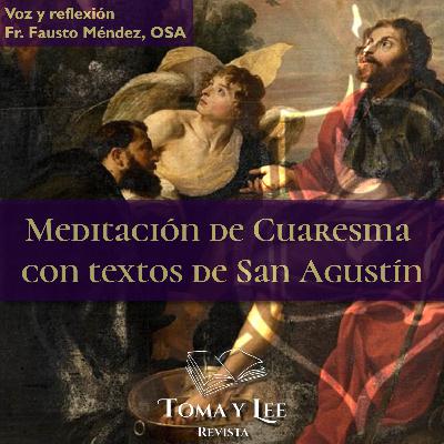 Miércoles IV de Cuaresma, Meditación de Cuaresma con textos de San Agustín