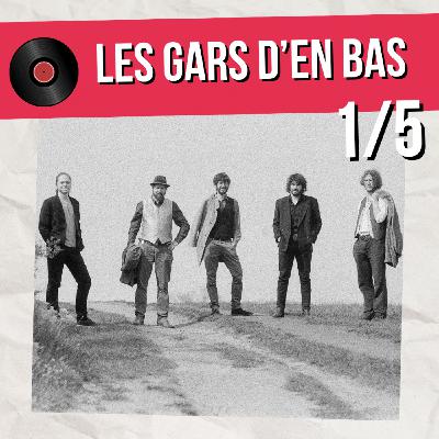 Les Gars d'en Bas tirent la musique vers le haut (1/5)