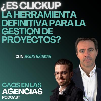 ¿Es ClickUp la herramienta definitiva para la gestión de proyectos? con Jesús Bédmar | Ep. 18 ¿Es ClickUp la herramienta definitiva para la gestión de proyectos? con Jesús Bédmar | Ep. 18