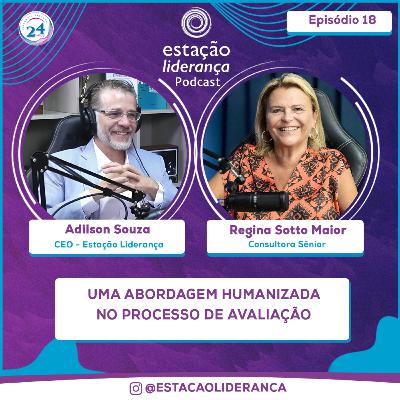 Uma Abordagem Humanizada no Processo de Avaliação | Podcast Estação Liderança | EP18 Uma Abordagem Humanizada no Processo de Avaliação | Podcast Estação Liderança | EP18