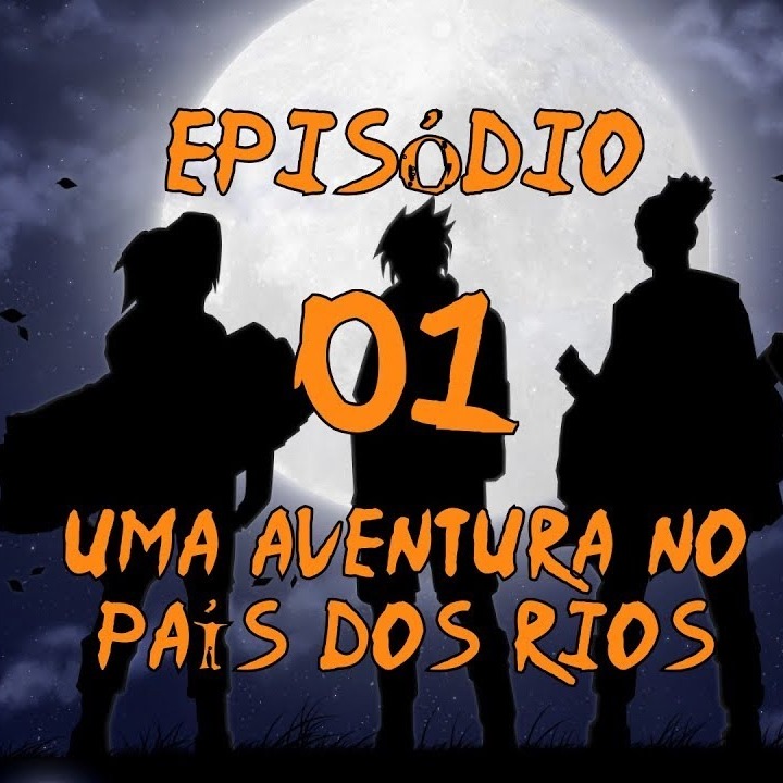 Naruto: Age of Shadows - Episodio 01 - Uma Aventura no Pais dos Rios | FATE RPG episode artwork