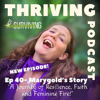 Ep 40: Marygold’s Story - A Journey of Resilience, Faith and Feminine Fire