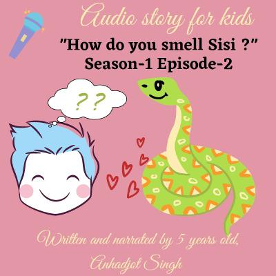 Kids story- How do you smell Sisi? Kids story- How do you smell Sisi?