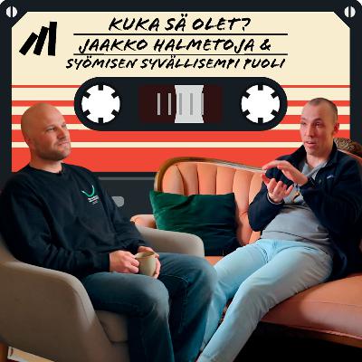 #32 Syömisen syvällisempi puoli. Jaakko Halmetoja.