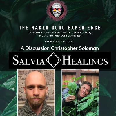 EP. 29: Christopher Solomon | SALVIA Divinorum As A Tool For Healing
