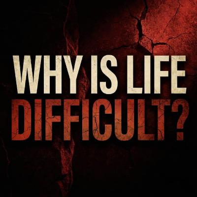 Why Is Life Difficult? | Yasir Qadhi