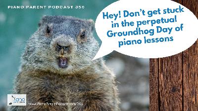 PPP 356: The Groundhog Day of Piano Lessons PPP 356: The Groundhog Day of Piano Lessons