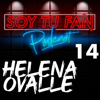 Soy Tu Fan - Ep 14 - HELENA OVALLE- Soy Tu Fan - Ep 14 - HELENA OVALLE-
