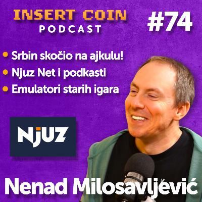 Insert Coin #74 - Nenad Milosavljević (Njuz Net; Koje igre Nenad igra?)