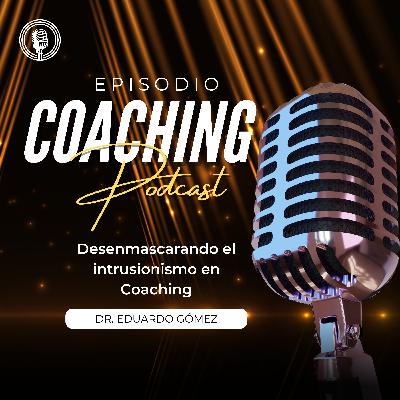 Desenmascarando el Intrusionismo en el Coaching: Revelando La Verdad que Algunos No Quieren que Sepas