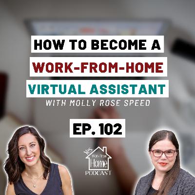 How To Become A Work-From-Home Virtual Assistant, with Molly Rose Speed, Ep. 102