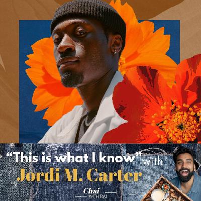 “This is what I know” w/ Jordi M. Carter “This is what I know” w/ Jordi M. Carter