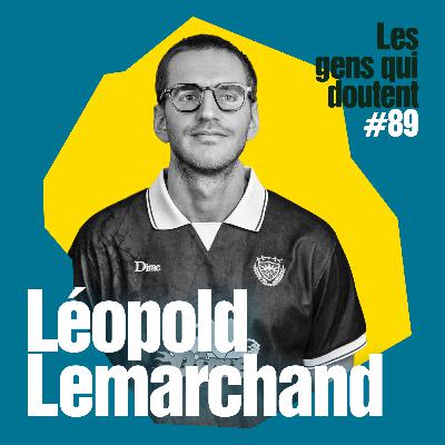 Léopold Lemarchand : « A jouer quelqu’un d’autre tout le temps, tu te perds »