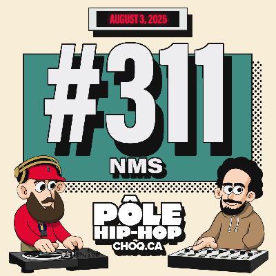 #311 avec nms (nomstks) + nouveautés de Faire les Choses, JRed the Doctor, Lou Phelps...