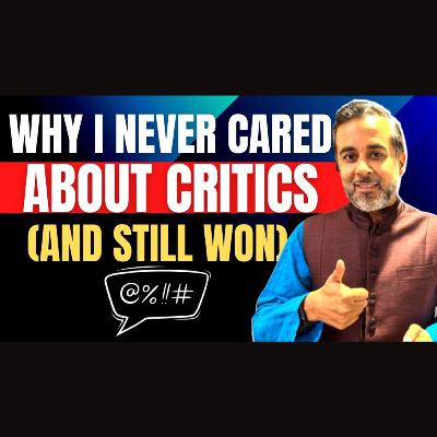 Why I never cared about critics (and still won) Why I never cared about critics (and still won)