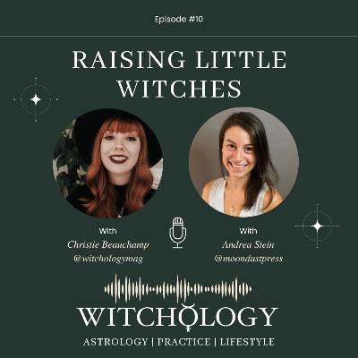 Episode 10: Raising Little Witches with Andrea Stein Episode 10: Raising Little Witches with Andrea Stein
