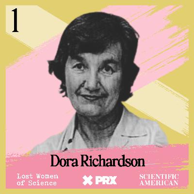 Best Of: Finding Dora Richardson, The Forgotten Developer of Tamoxifen, a Lifesaving Breast Cancer Therapy - Episode One
