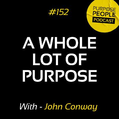 #152 John Conway - A Whole Lot of Purpose - Paralign #152 John Conway - A Whole Lot of Purpose - Paralign