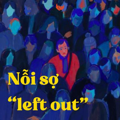 NỖI SỢ “LEFT OUT”