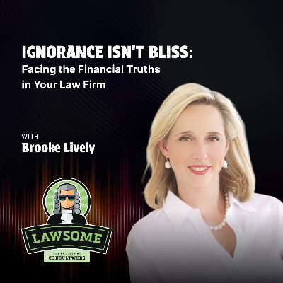 Ignorance Isn't Bliss: Facing the Financial Truths in Your Law Firm Ignorance Isn't Bliss: Facing the Financial Truths in Your Law Firm